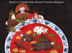 Borsch is Thicker than Blood © Karina Akopyan